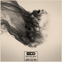 Zedd - Beautiful Now (GAXY Got 'em) [FREE DOWNLOAD] Filtered for SoundCloud