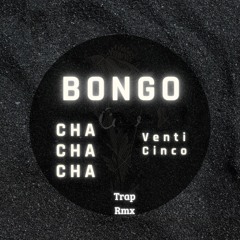 Bongo Cha Cha Cha(Trap Rmx)