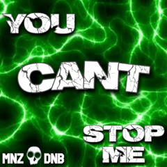 MNZ DNB-YOU CANT STOP ME