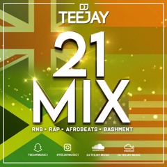 DJ TEEJAY 2021 MIX (2021) RNB - RAP - AFROBEATS - BASHMENT - DRILL @TEEJAYMUSIC1