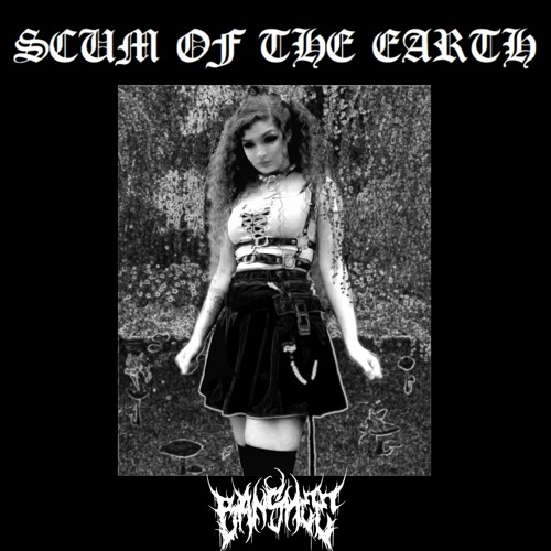 SCUM OF THE EARTH