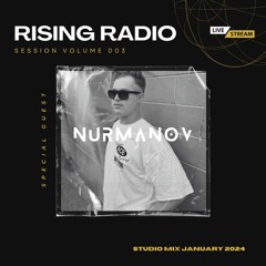 RISING RADIO / Special Guest W/ NURMANOV [UA] - Session Vol #003