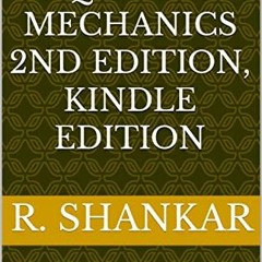 READ EPUB KINDLE PDF EBOOK Principles of Quantum Mechanics 2nd Edition, Kindle Edition by  R. Shanka