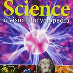 Get [PDF EBOOK EPUB KINDLE] Science: A Visual Encyclopedia by  Chris Woodford &  Stev