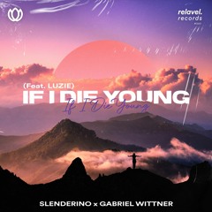 Slenderino, Gabriel Wittner - If I Die Young (feat. Luzie)
