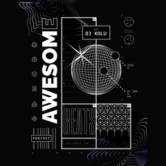 Awesome Beats Podcast With DJ Kolu | Episode 28