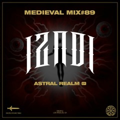 Medieval Mix #89 - Izadi (Astral Realm EP)