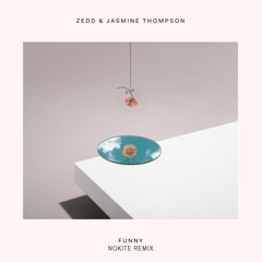 Zedd & Jasmine Thompson - Funny (Nokite Remix)