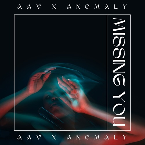 MISSING YOU • AAV X ANØMALY EDIT