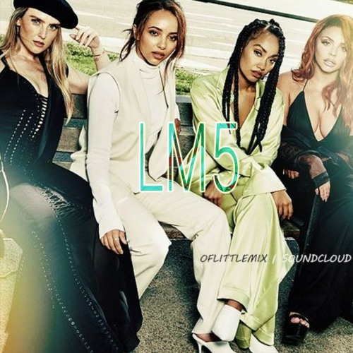 Stream oflittlemix | [Little Mix] LM5 playlist online for free on SoundCloud