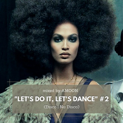 "LET'S DO IT, LET'S DANCE" #2 (Disco, Nu Disco) - AMOON