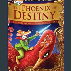 [EBOOK] 📕 The Phoenix of Destiny (Geronimo Stilton and the Kingdom of Fantasy: Special Edition): A