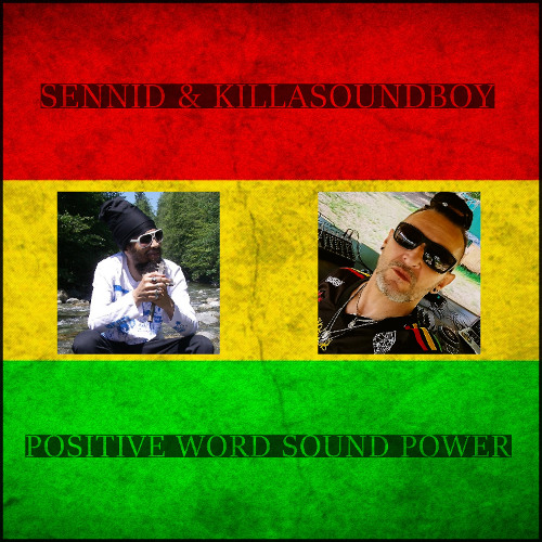 POSITIVE WORD SOUND POWER (Collab SENNID & KillaSoundBoy)-(Dub Reggae)
