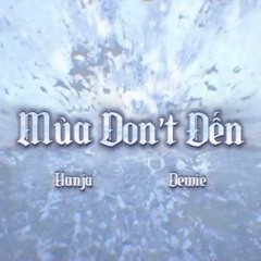 Mùa Don't Đến - Hanja ft. Dewie