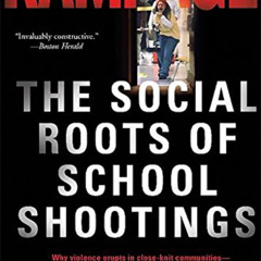 download PDF 📝 Rampage: The Social Roots of School Shootings by  Katherine S. Newman