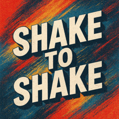 Shake to shake
