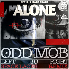 Eptic & Habstrakt - Alone X Odd Mob - Left to Right (Space Laces Remix)