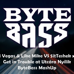 Dimitri Vegas & Like Mike VS $itTeshek X CIGGI - Get In Trouble At Utcára Nyílik (ByteBass MashUp)