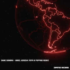 Dame Sombra - Angel Heredia (PEPS B POPPING Remix)