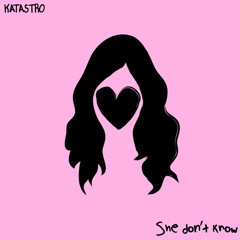 Katastro - She Don't Know
