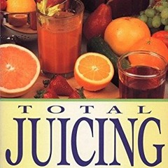 [Read] [EBOOK EPUB KINDLE PDF] Total Juicing: Over 125 Healthful and Delicious Ways t