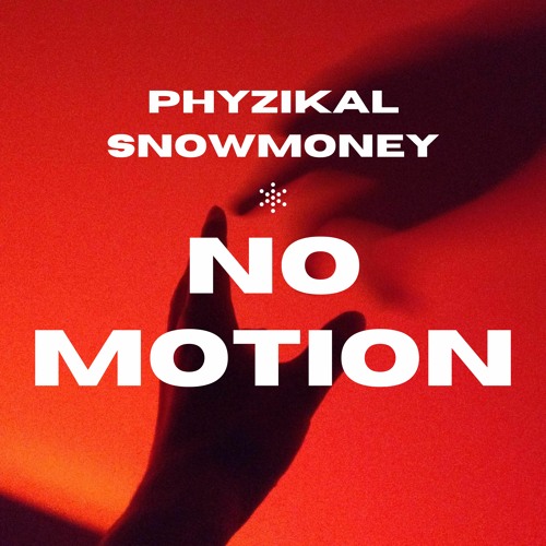 No Motion feat. SnowMoney (Prod. Phyzikal & Ango)