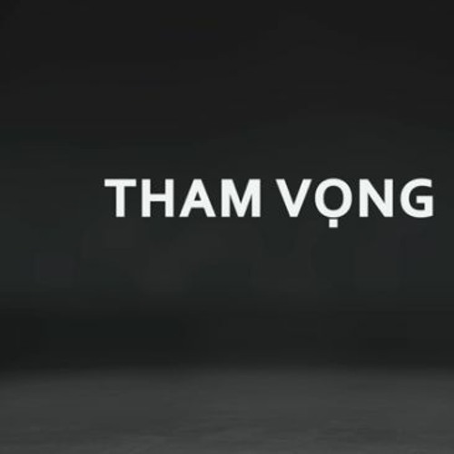 Tham Vọng        Dan Foolish (128 Kbps)