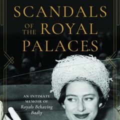 eBook✔️Download Scandals of the Royal Palaces An Intimate Memoir of Royals Behaving Badly