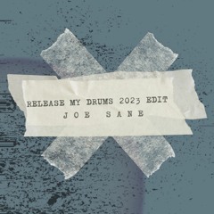JOE SANE - Release My Drums 2023 Edit [Free DL]