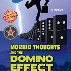 [READ] [EBOOK EPUB KINDLE PDF] Morbid Thoughts and the Domino Effect: Passing Thought