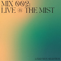 Mix 002: Live @ The Mist