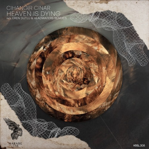 Cihangir Çınar - Heaven Is Dying (Headwaters Remix) [Harabe Lab]
