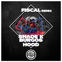 Shade K & Burgos - Hood (Fiscal Remix) "GUA159"