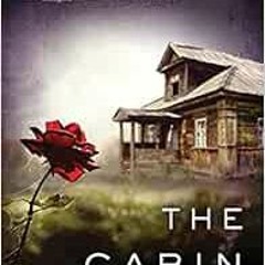 [Read] EBOOK EPUB KINDLE PDF The Cabin by Natasha Preston 💔