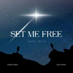Set me free - Aaron Hibell & Alex Wann (NAATE Unofficial Remix)