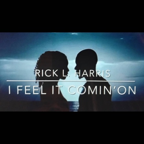 I FEEL IT COMIN’ ON