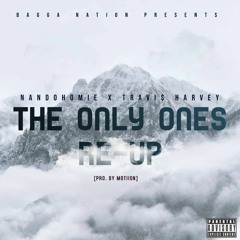 NandoHomie-TheOnlyOnesReUp-Ft-Travi-Harvey.mp3