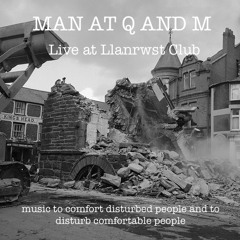 Man At Q And M - Live In Llanrwst