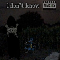 i don’t know