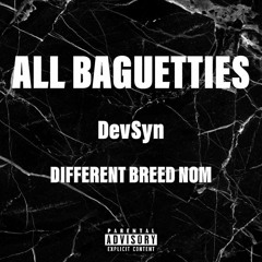 All Baguetties ft. Different Breed Nom (prod. Josh Petruccio)