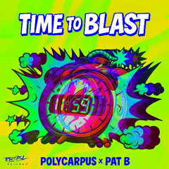 Polycarpus x Pat B - Time To Blast