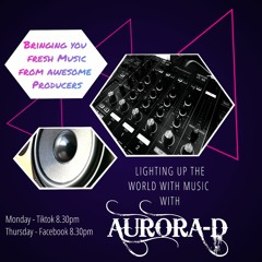LIGHTING UP THE WORLD WITH MUSIC WITH AURORA-D PODCAST VOL 2