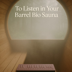 Resonate in Your Barrel Bio Sauna