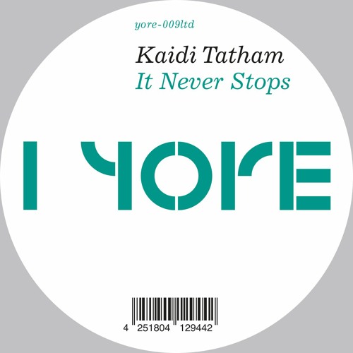 Kaidi Tatham - It Never Stops EP - PREVIEW -(YRE-009LTD) 12" Vinyl