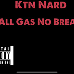 Ktn Nard - All Gas No Brakes
