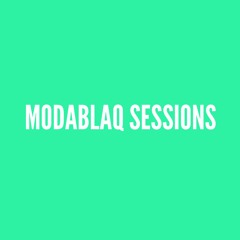 Modablaq sessions #002 - ft BUSTTER