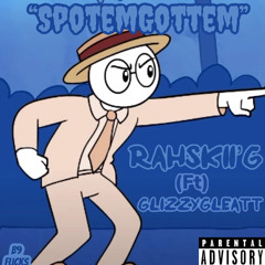 Rahskii’G- SpotEmGottEm (ft) GlizzyGleatt