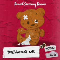 Topic,A7S - Breaking Me (Daniel Sweeney Remix)[Free DL]