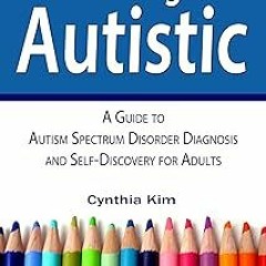 ~Read~[PDF] I Think I Might Be Autistic: A Guide to Autism Spectrum Disorder Diagnosis and Self
