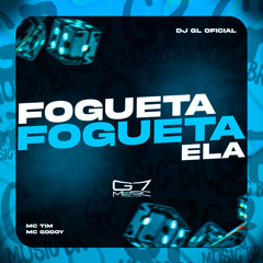 Fogueta Fogueta Ela (feat. MC TIM & MC GODOY)